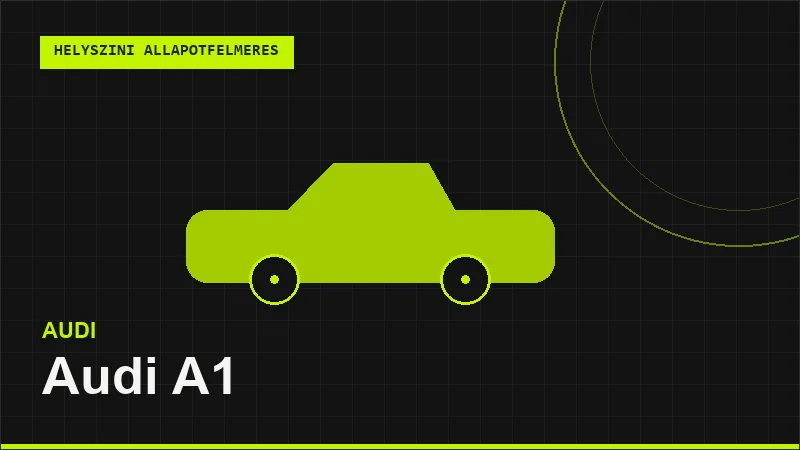 Audi A1 helyszíni autó állapotfelmérés vásárlás előtt