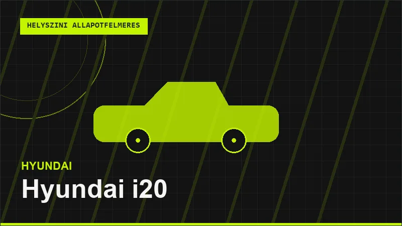 Hyundai i20 helyszíni autó állapotfelmérés vásárlás előtt