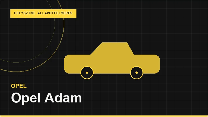 Opel Adam helyszíni autó állapotfelmérés vásárlás előtt